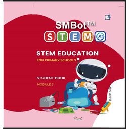 STEM-Ai Education for Primary Schools Student Book Module 5