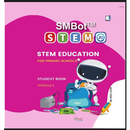 STEM-Ai Education for Primary Schools Student Book Module 6